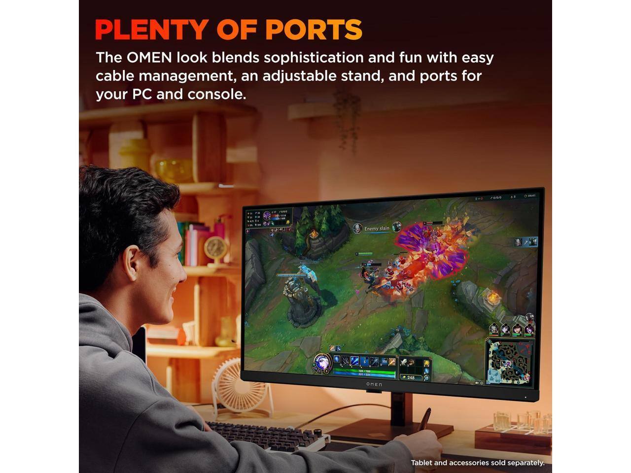 PL plenty of ports  
The OMEN look blends sophistication and fun with easy cable management, an adjustable stand, and ports for your PC and console.  
Tablet and accessories sold separately.