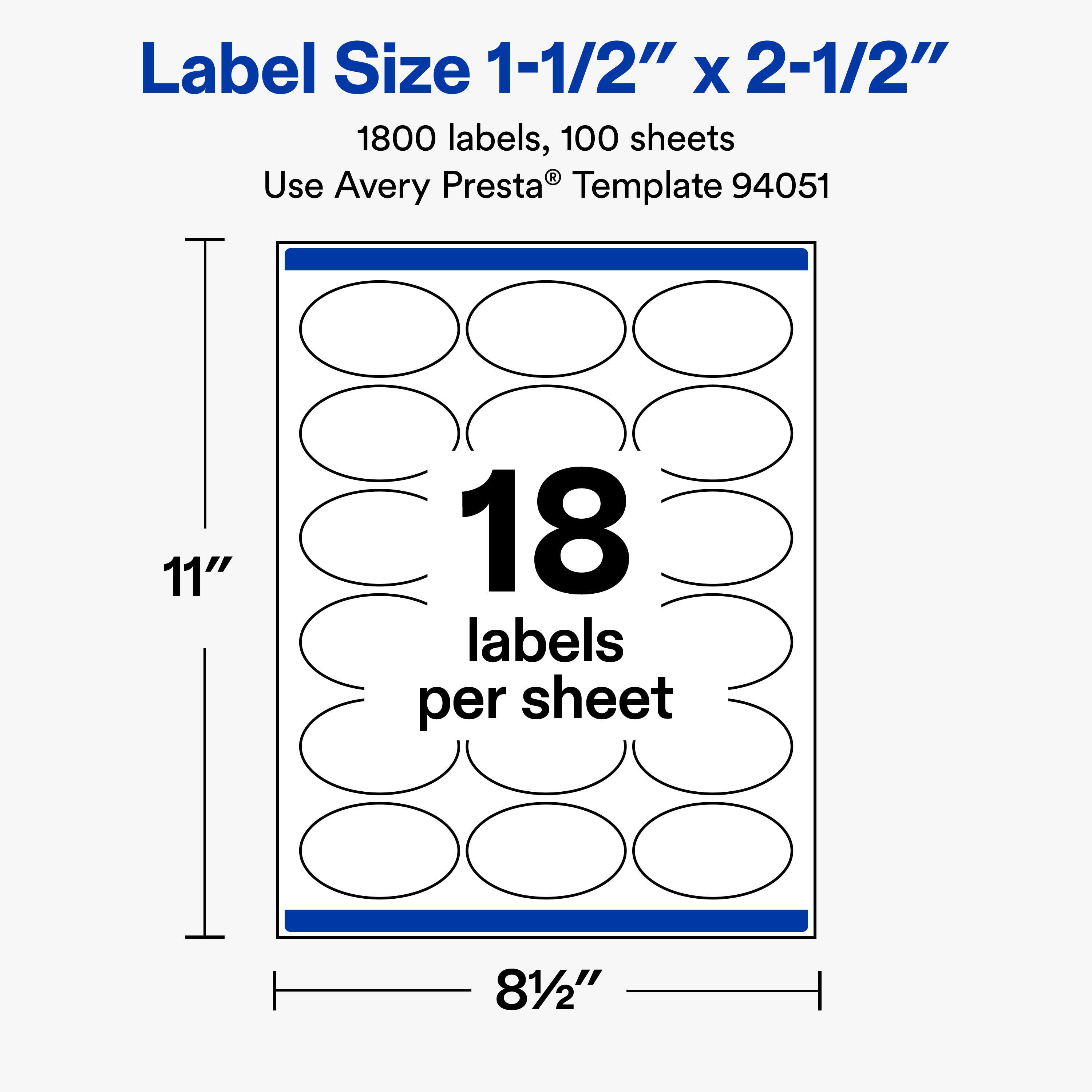 Label Size 1-1/2" X 2-1/2"  
1800 labels, 100 sheets  
Use Avery Presta® Template 94051  

11"  
18 labels per sheet  
81/2"