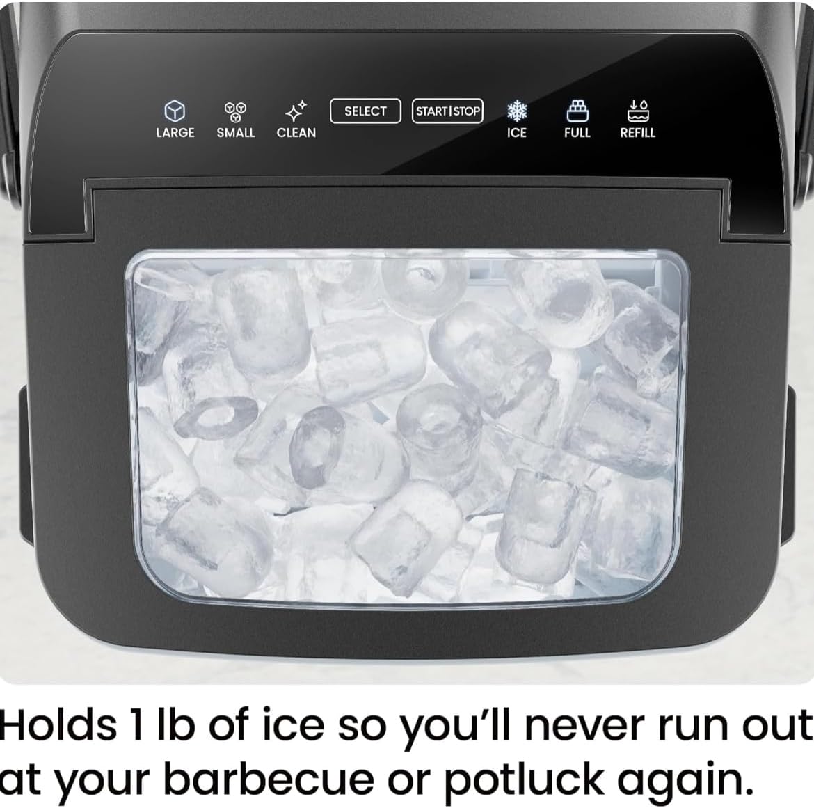 LARGE SMALL CLEAN SELECT START/STOP ICE FULL REFILL

Holds 1 lb of ice so you'll never run out at your barbecue or potluck again.