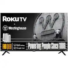 Roku TV
Westinghouse
40in
FHD QLED
Works with Apple AirPlay
Google Cast
Powering People Since 1886