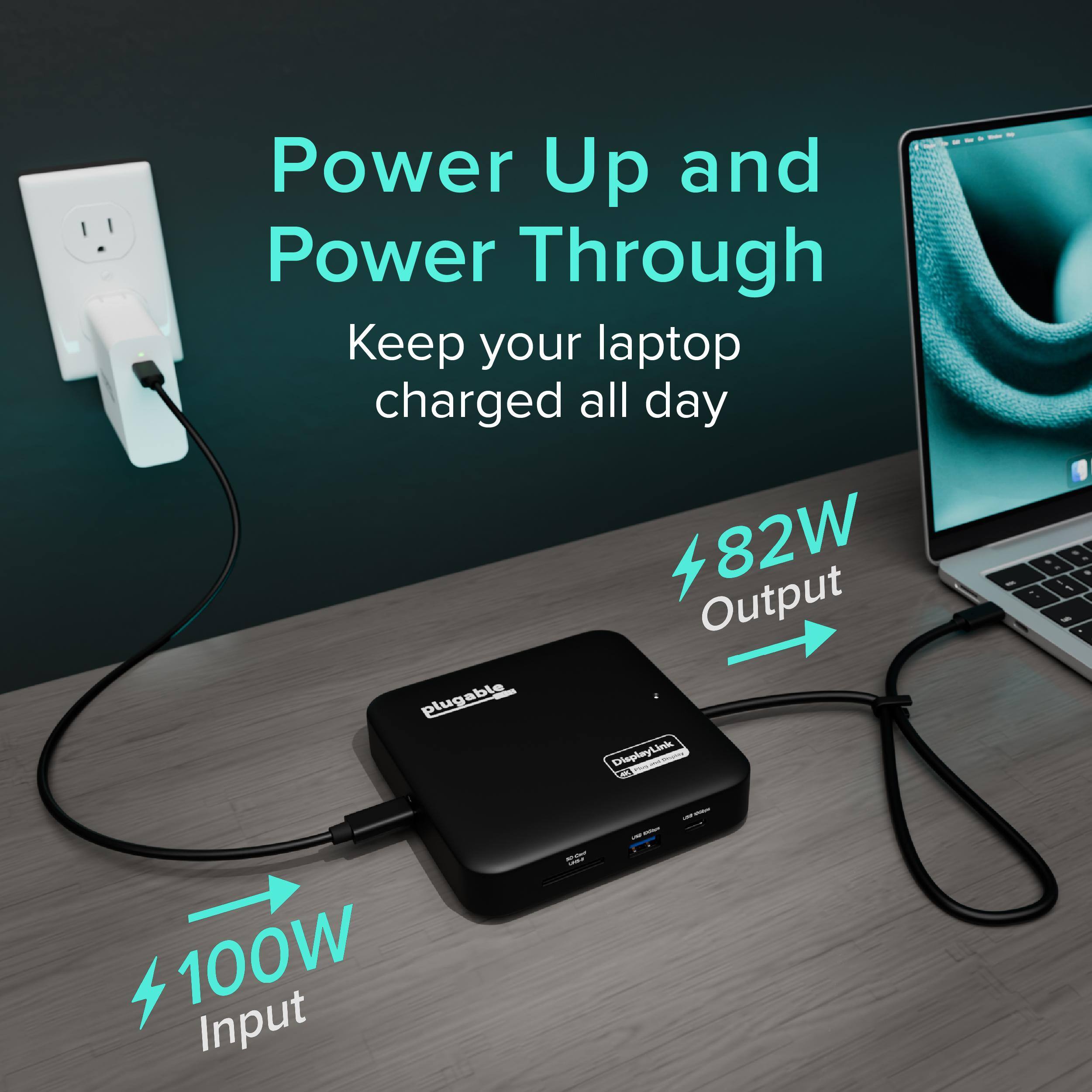 Power Up and Power Through  
Keep your laptop charged all day  
82W Output  
100W Input