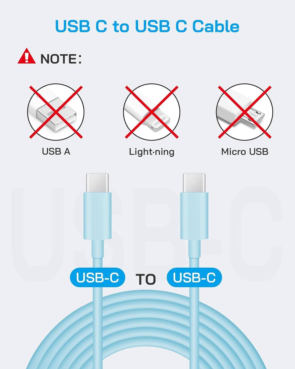 USB C to USB C Cable

! NOTE: X X X USB A Light-ning Micro USB USE USB-C TO USB-C