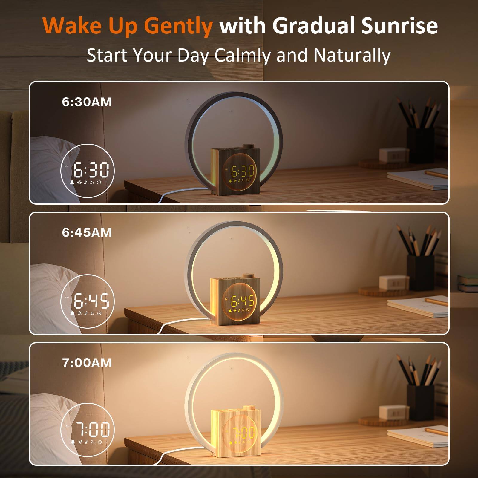 Wake Up Gently with Gradual Sunrise  
Start Your Day Calmly and Naturally  

6:30AM  
6:30  

6:45AM  
6:45  

7:00AM  
7:00
