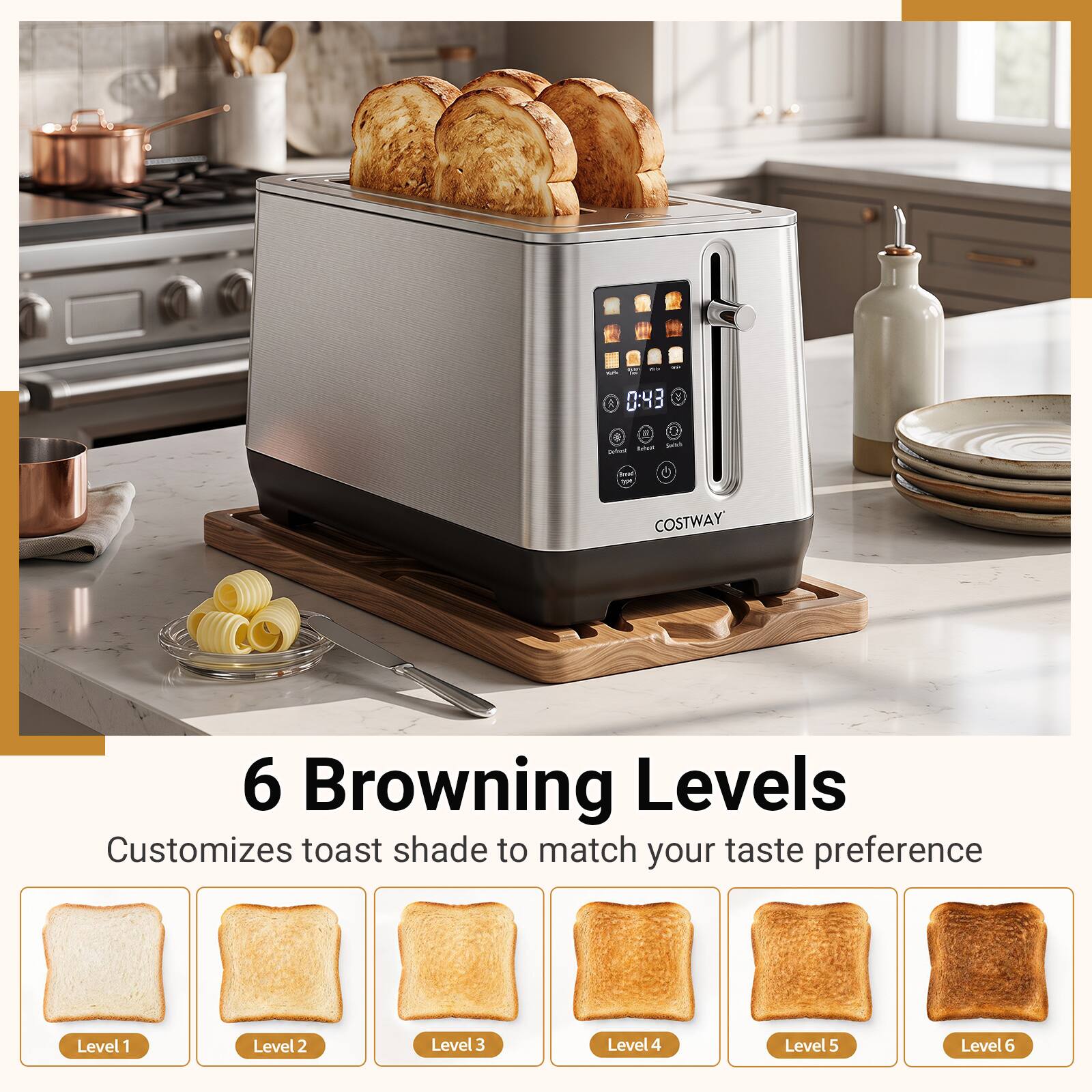 0:43  
COSTWAY  
6 Browning Levels  
Customizes toast shade to match your taste preference  
Level 1  
Level 2  
Level 3  
Level 4  
Level 5  
Level 6