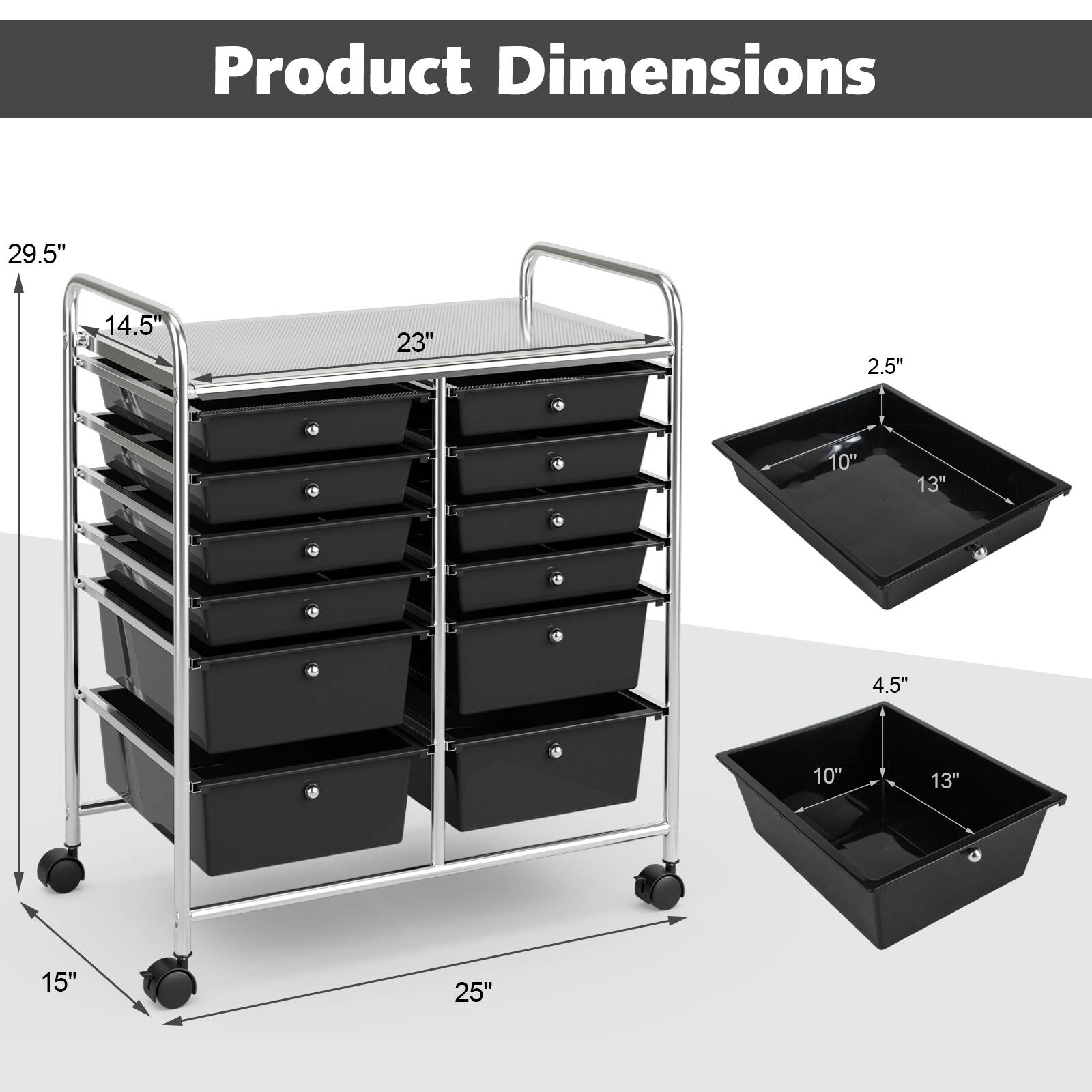 Product Dimensions: 29.5" x 14.5" x 23" x 2.5" x 10" x 13" x 4.5" x 10" x 13" x 15" x 25".