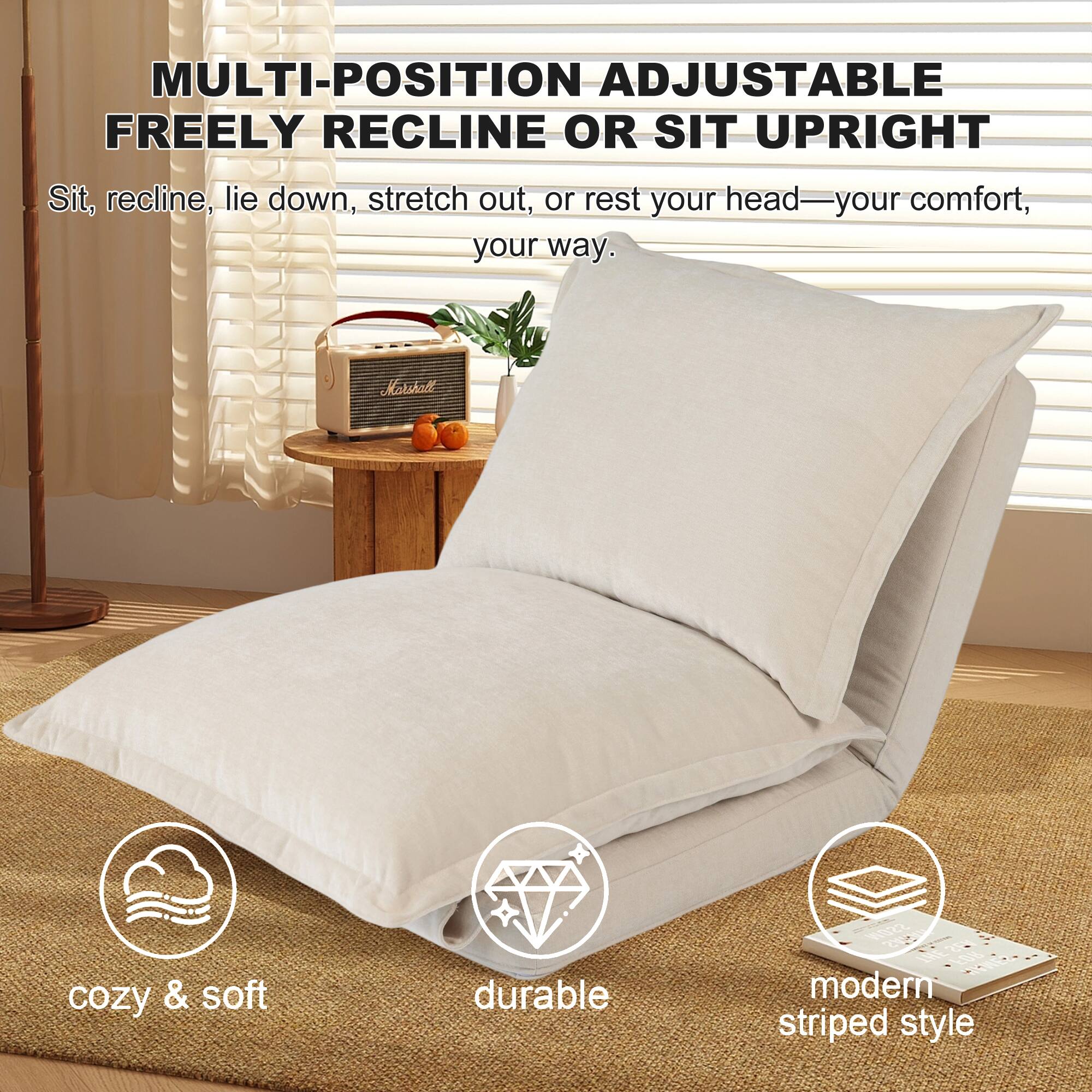 MULTI-POSITION ADJUSTABLE  
FREELY RECLINE OR SIT UPRIGHT  

Sit, recline, lie down, stretch out, or rest your head—your comfort, your way.  

- Cozy & soft  
- Durable  
- Modern striped style