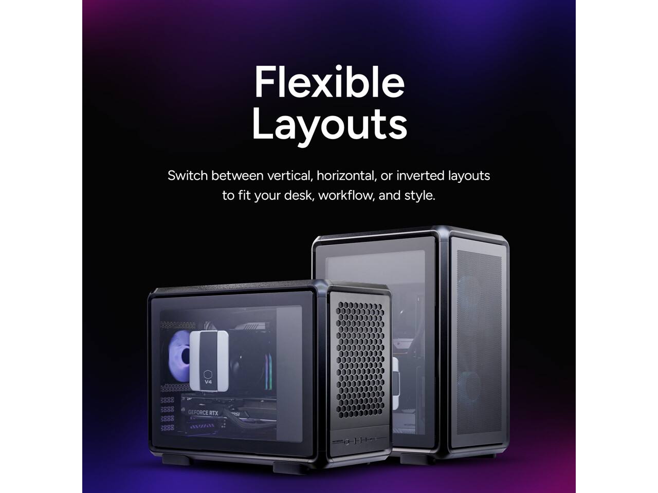 Flexible Layouts  
Switch between vertical, horizontal, or inverted layouts to fit your desk, workflow, and style.