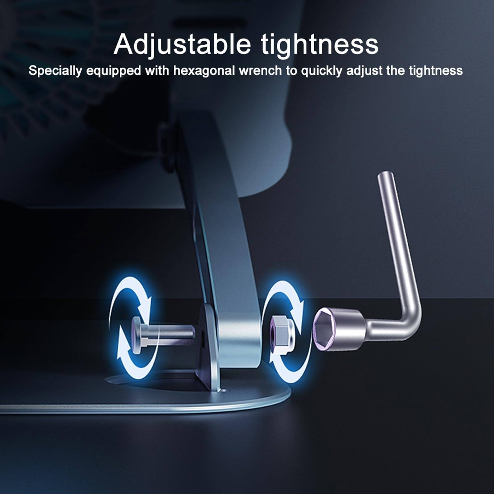 Adjustable tightness  
Specially equipped with hexagonal wrench to quickly adjust the tightness