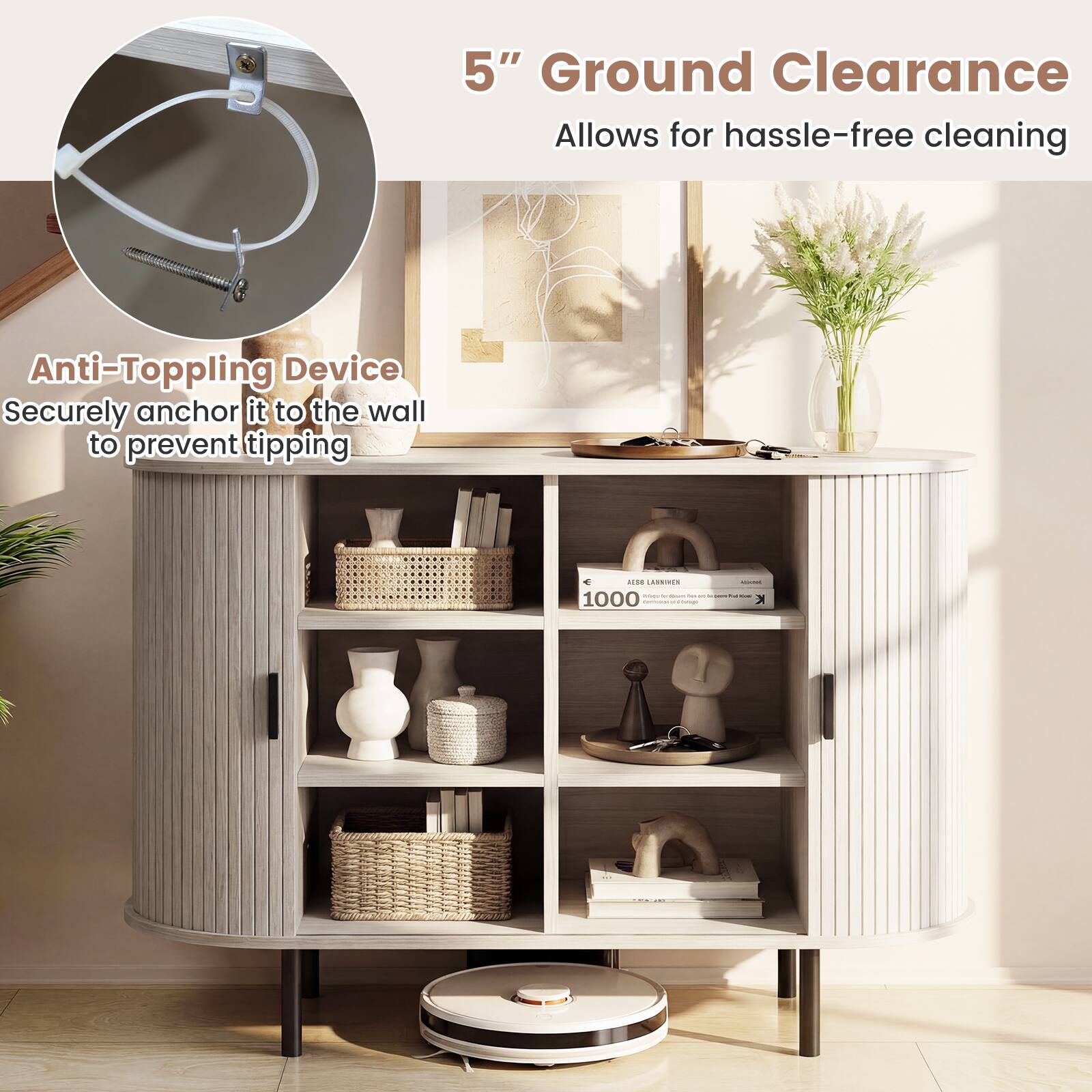 5" Ground Clearance  
Allows for hassle-free cleaning  

Anti-Toppling Device  
Securely anchor it to the wall to prevent tipping