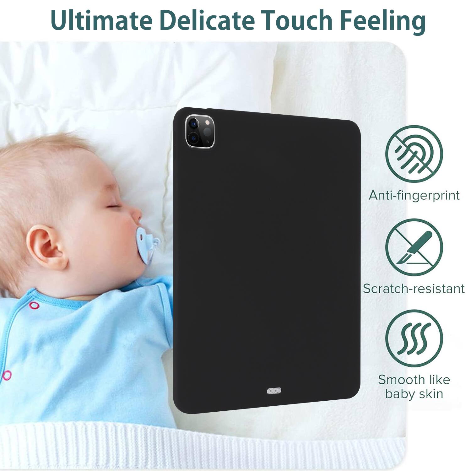 Ultimate Delicate Touch Feeling

- Anti-fingerprint
- Scratch-resistant
- Smooth like baby skin