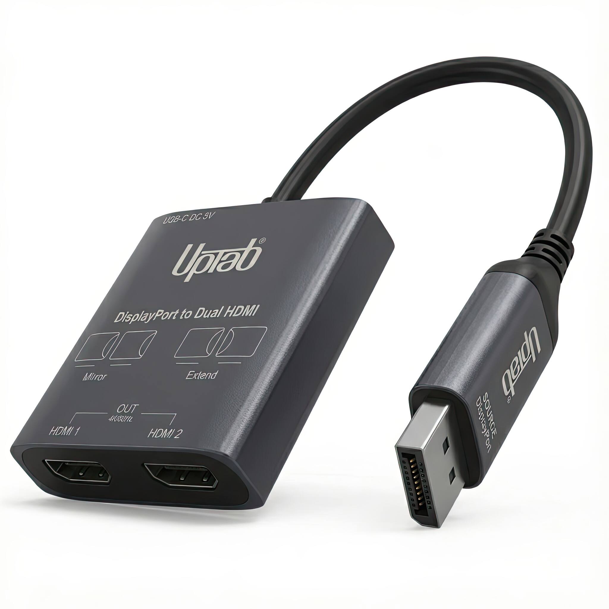 U08-C DC 5V  
UpTab  
DisplayPort to Dual HDMI  
Mirror Extend  
OUT  
HDMI 1 HDMI 2
