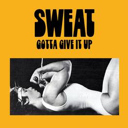 Sweat - Gotta Give It Up - VINYL LP
