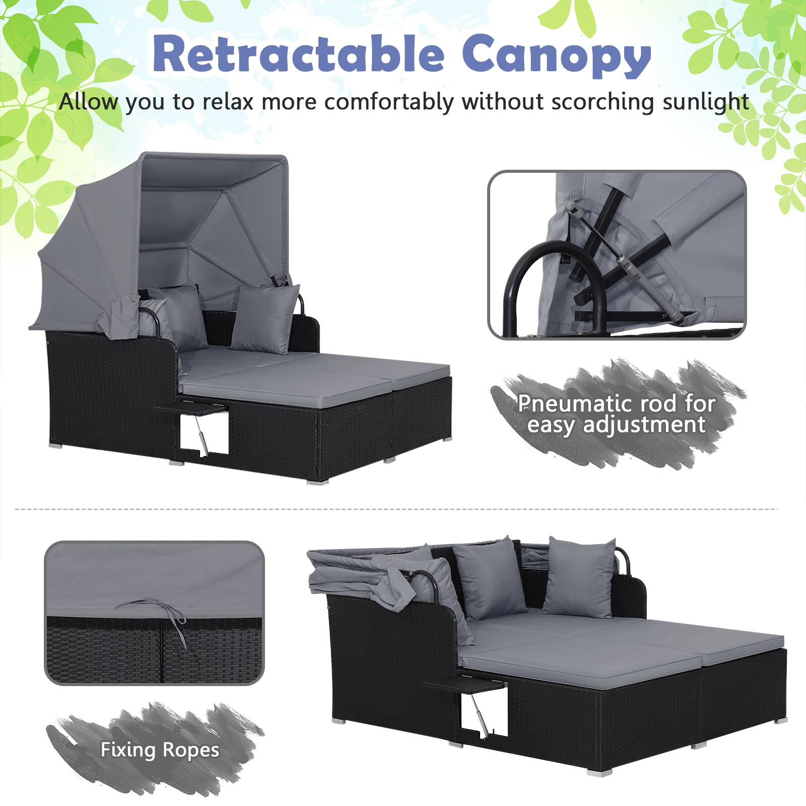 Retractable Canopy  
Allow you to relax more comfortably without scorching sunlight  

Pneumatic rod for easy adjustment  

Fixing Ropes