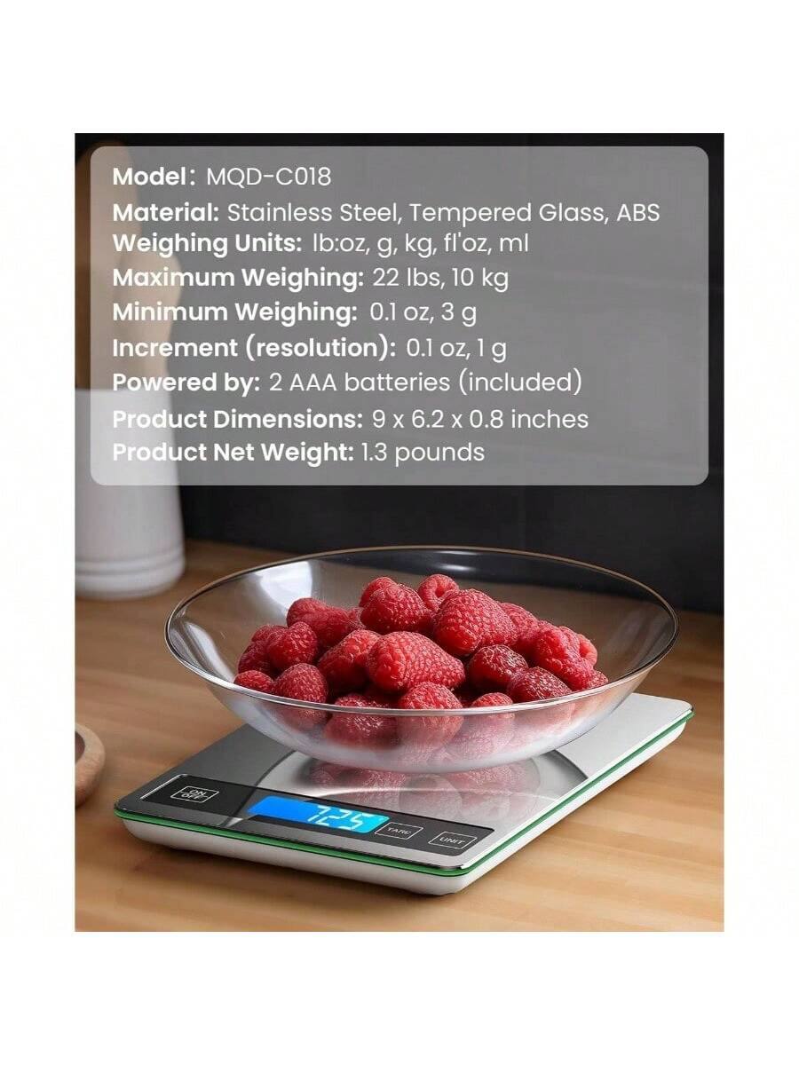 Model: MQD-C018  
Material: Stainless Steel, Tempered Glass, ABS  
Weighing Units: lb:oz, g, kg, fl'oz, ml  
Maximum Weighing: 22 lbs, 10 kg  
Minimum Weighing: 0.1 oz, 3 g  
Increment (resolution): 0.1 oz, 1 g  
Powered by: 2 AAA batteries (included)  
Product Dimensions: 9 x 6.2 x 0.8 inches  
Product Net Weight: 1.3 pounds