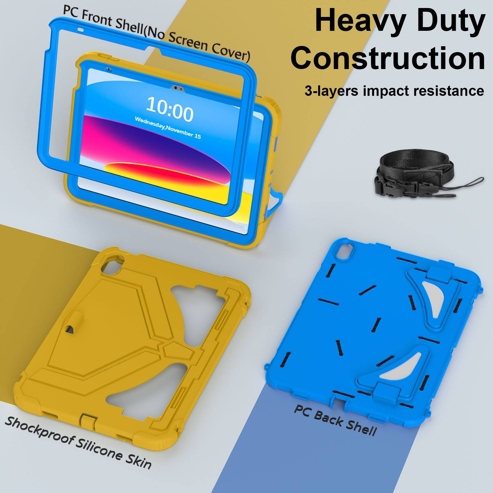 PC Front Shell (No Screen Cover)  
Heavy Duty Construction  
3-layers impact resistance  
10:00 Wednesday, November 15  
Shockproof Silicone Skin  
PC Back Shell
