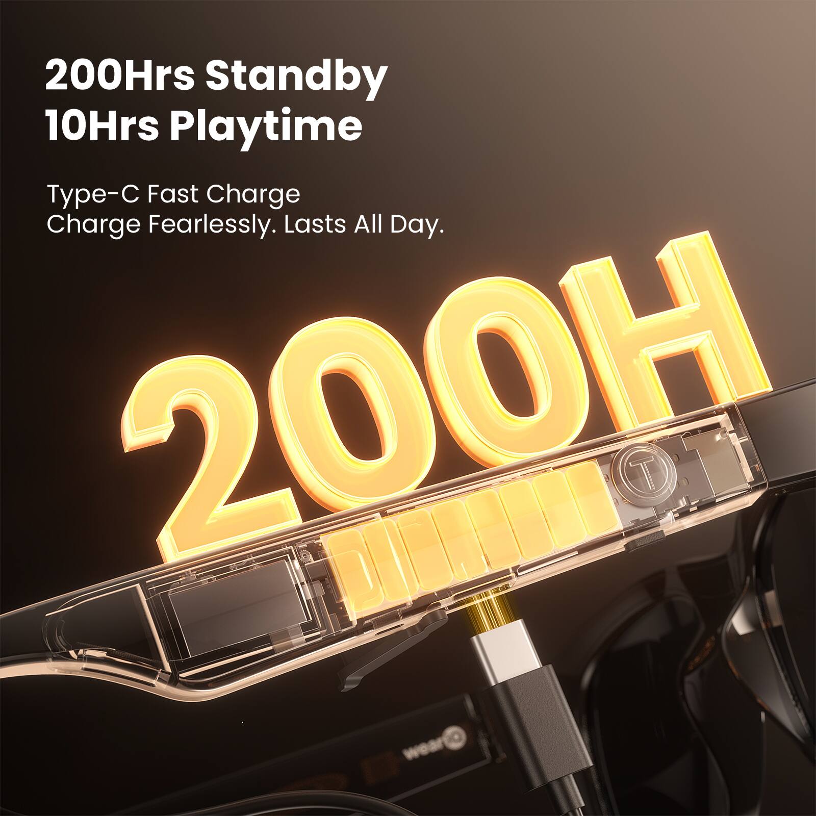 200Hrs Standby  
10Hrs Playtime  

Type-C Fast Charge  
Charge Fearlessly. Lasts All Day.
