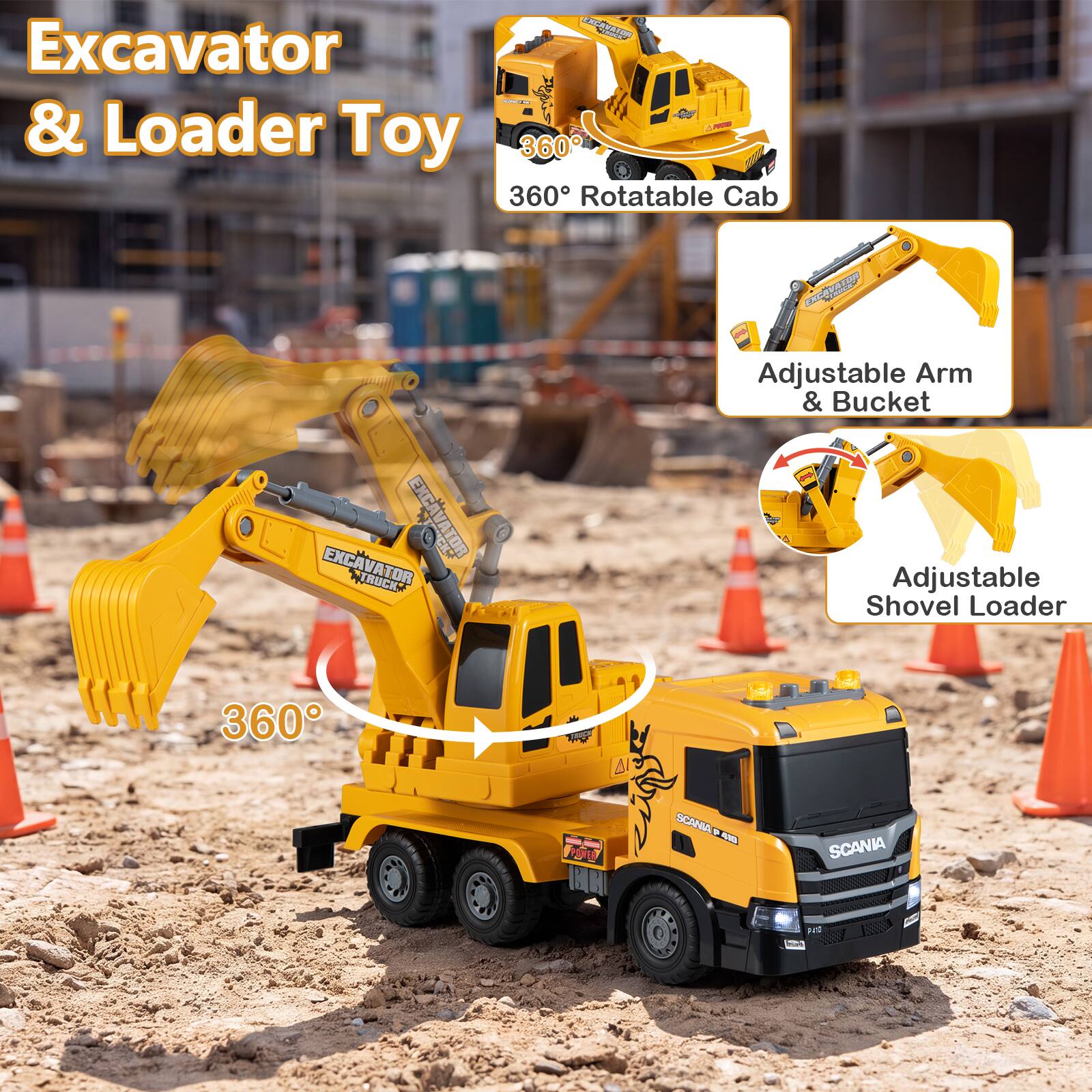 Excavator & Loader Toy  
360° Rotatable Cab  
Adjustable Arm & Bucket  
Adjustable Shovel Loader  
360°  
SCANA P  
SCANA