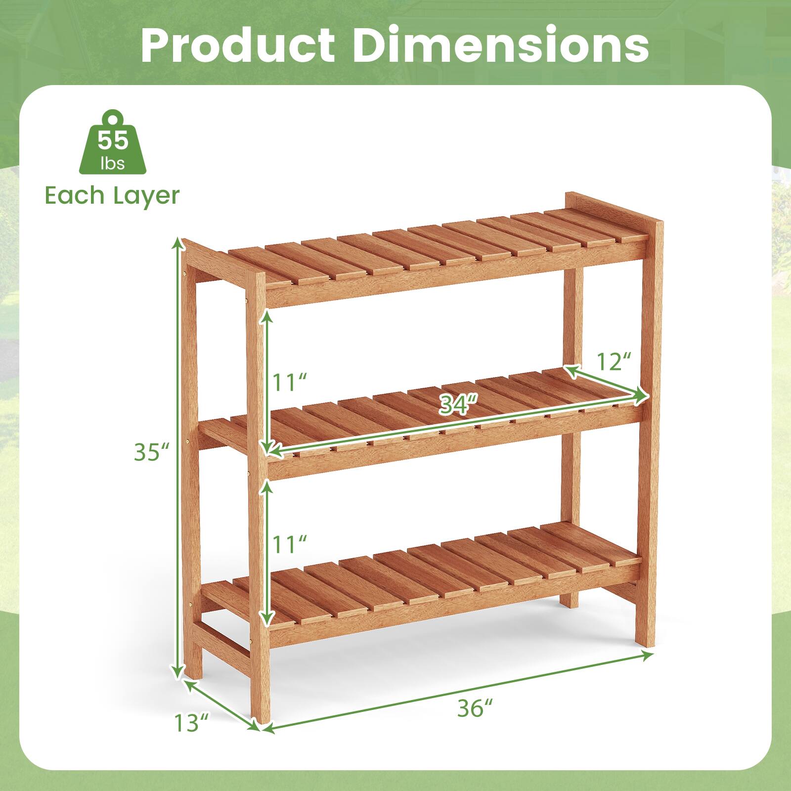 Product Dimensions  
55 lbs  
Each Layer  
11" x 34" x 12"  
11" x 35" x 13"  
11" x 36"