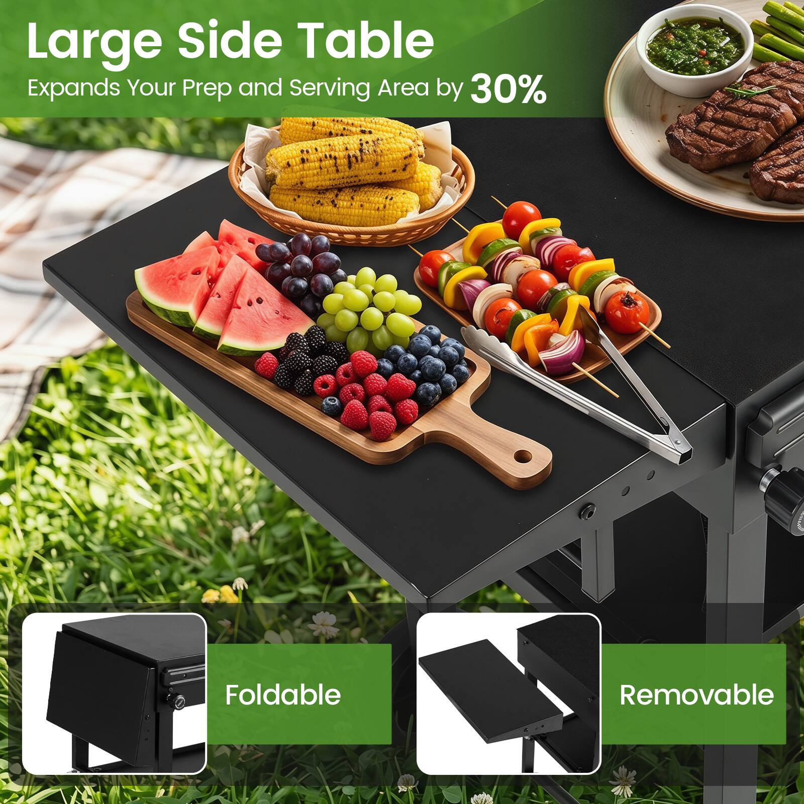 Large Side Table  
Expands Your Prep and Serving Area by 30%  
Foldable  
Removable