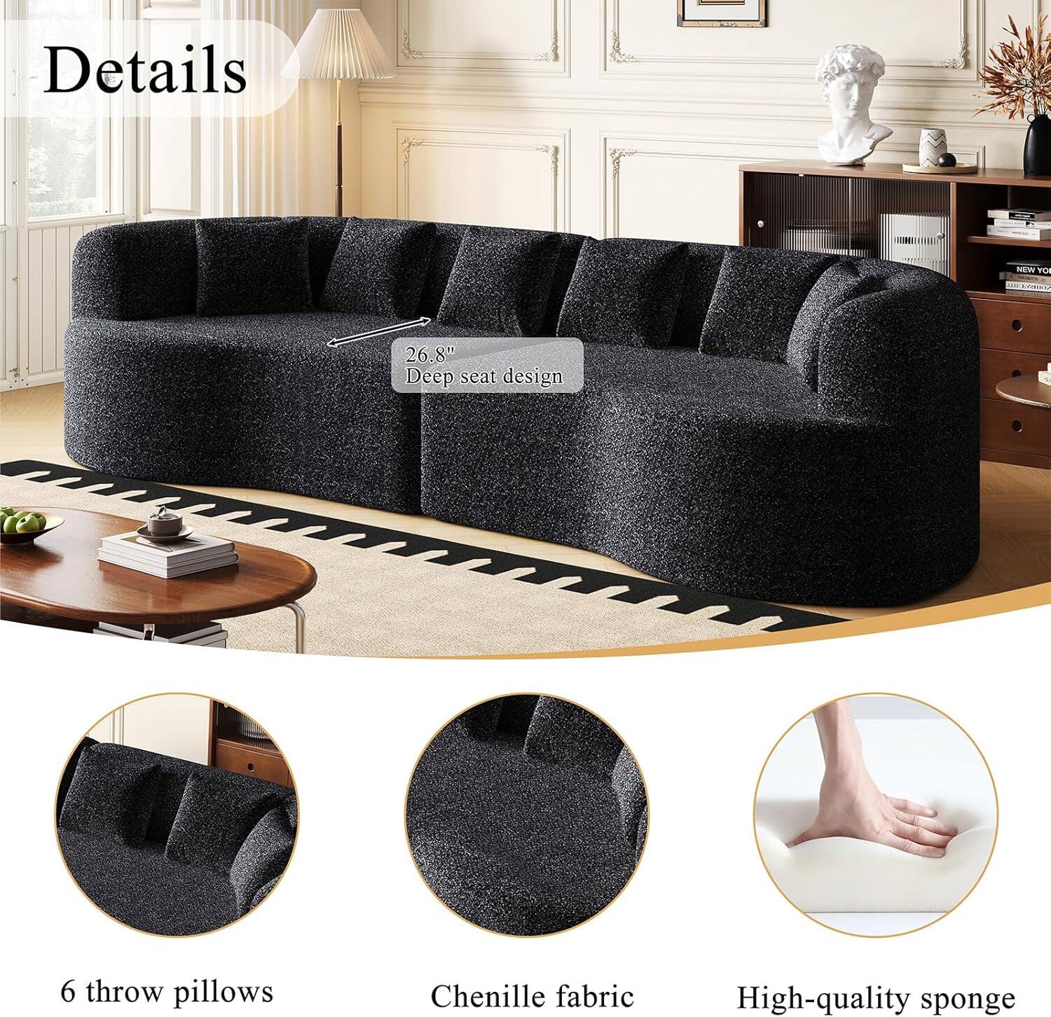 Details

- 26.8" Deep seat design
- 6 throw pillows
- Chenille fabric
- High-quality sponge