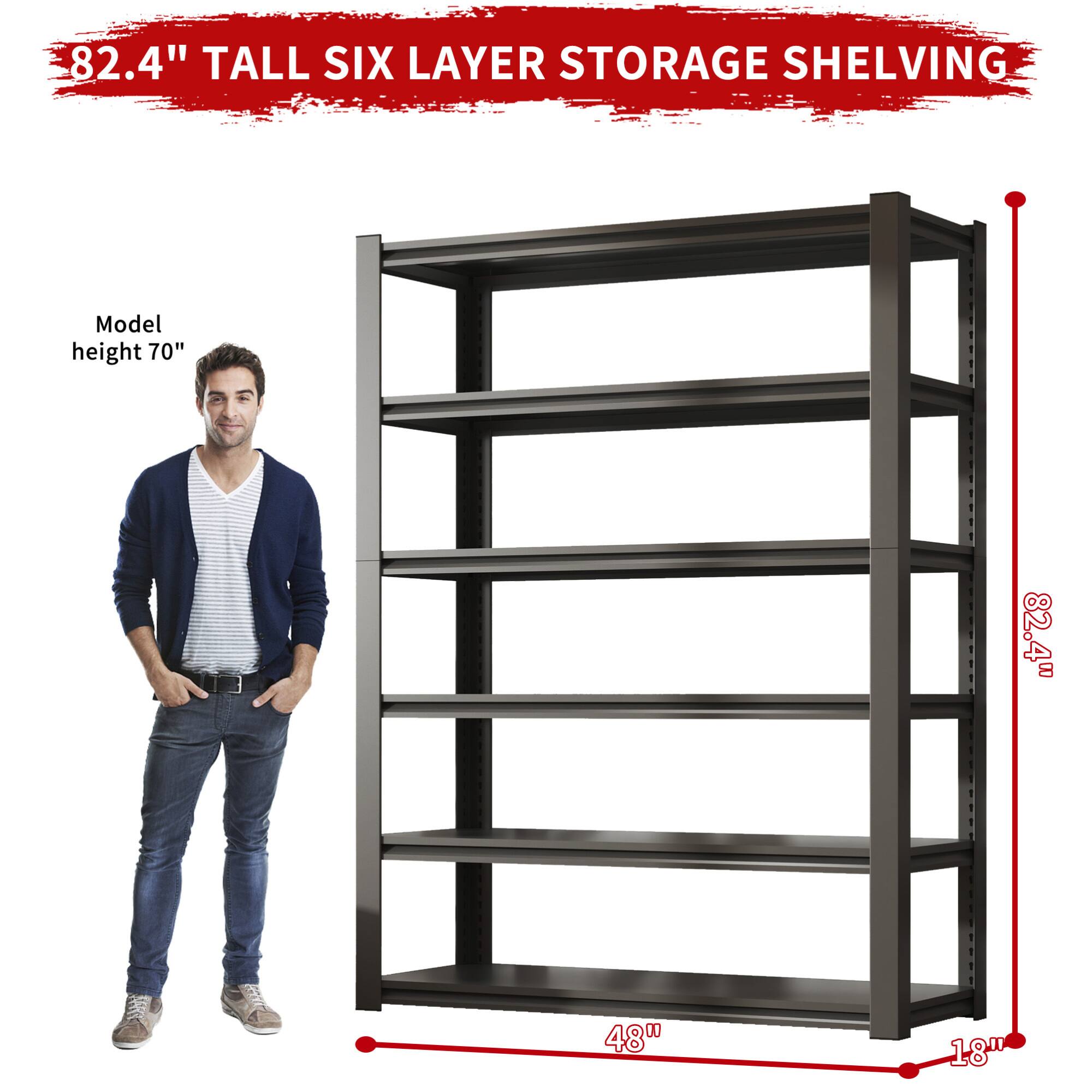 82.4" TALL SIX LAYER STORAGE SHELVING

Model height 70"

48" wide

18" deep