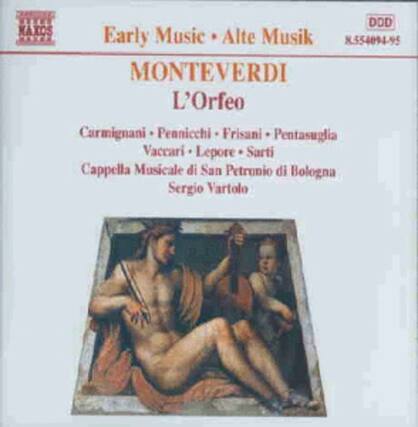 Early Music • Alte Musik
MONTEVERDI
L'Orfeo
Carmignani • Pennicchi • Frisani • Pentasuglia
Vaccari • Lepore • Sarti
Cappella Musicale di San Petronio di Bologna
Sergio Vartolo
DDD
354094-95