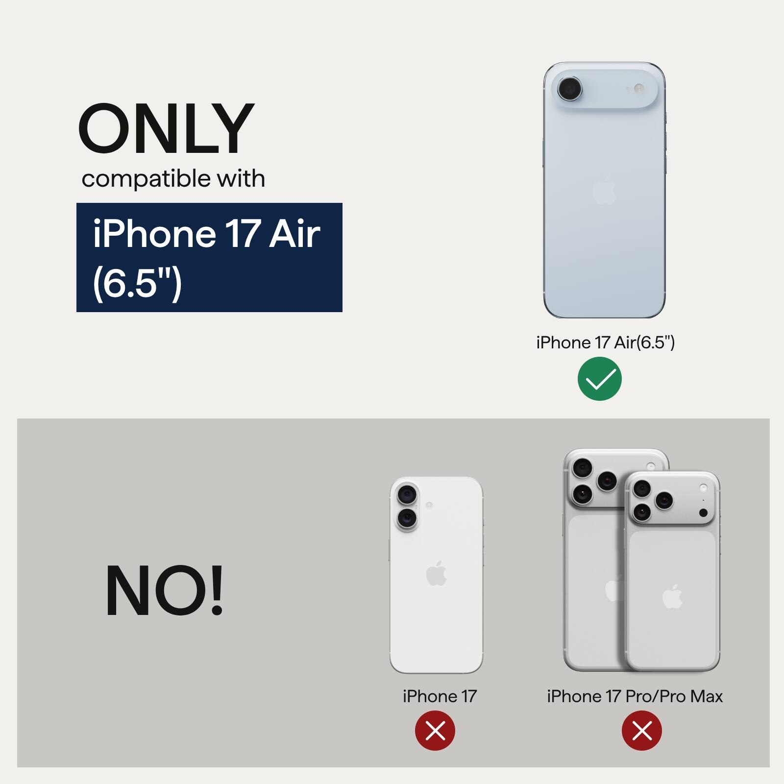 ONLY compatible with iPhone 17 Air (6.5")

NO! iPhone 17 X iPhone 17 Pro/Pro Max