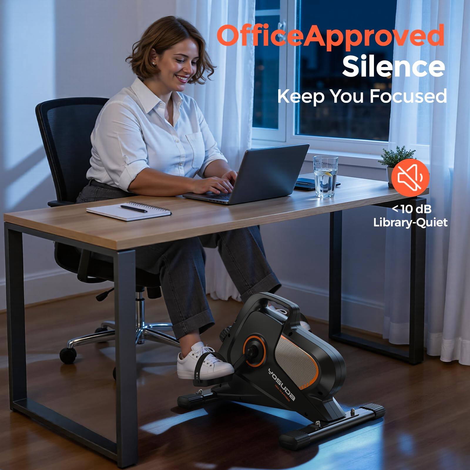 OfficeApproved Silence  
Keep You Focused  
<10 dB Library-Quiet