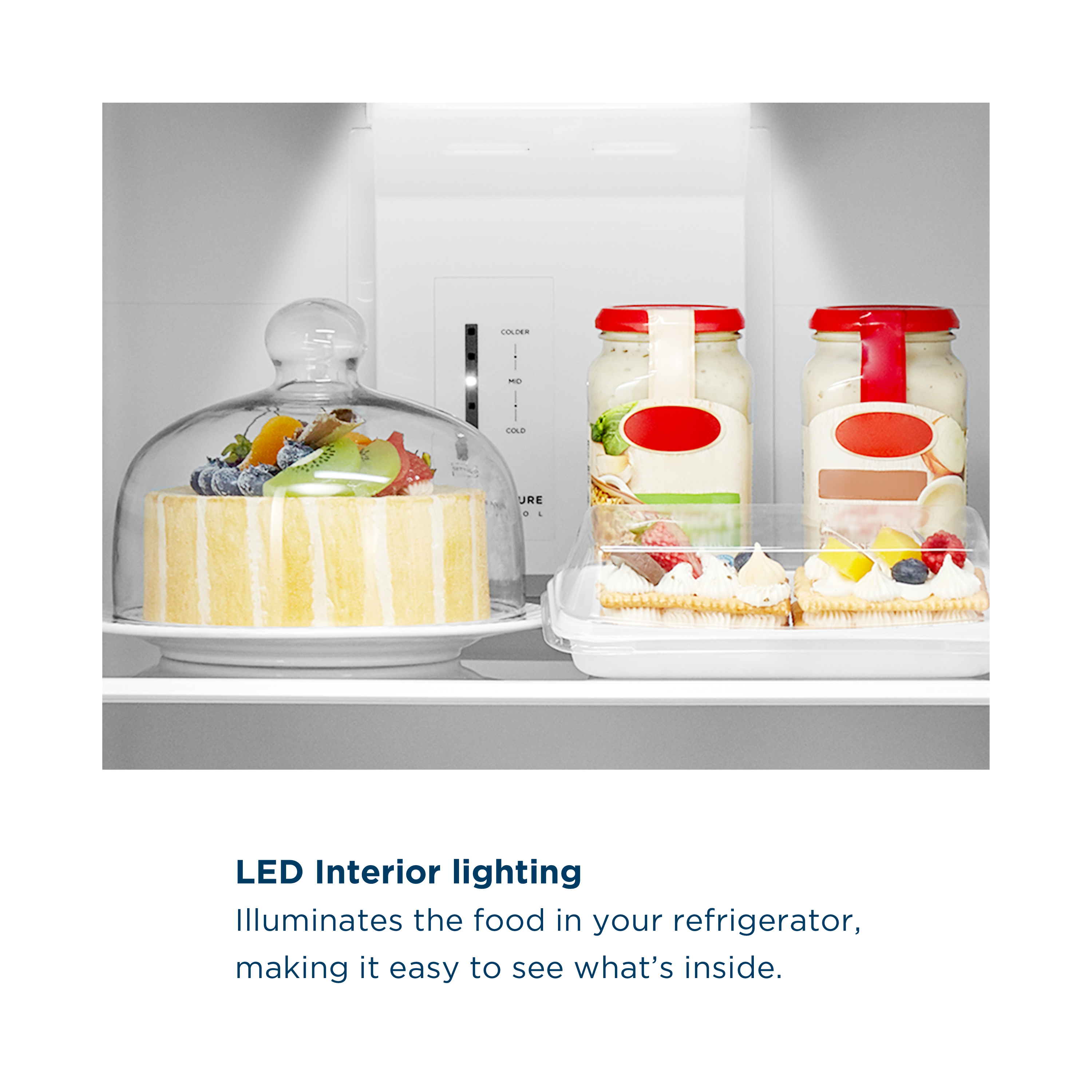 LED Interior lighting
Illuminates the food in your refrigerator, making it easy to see what's inside.