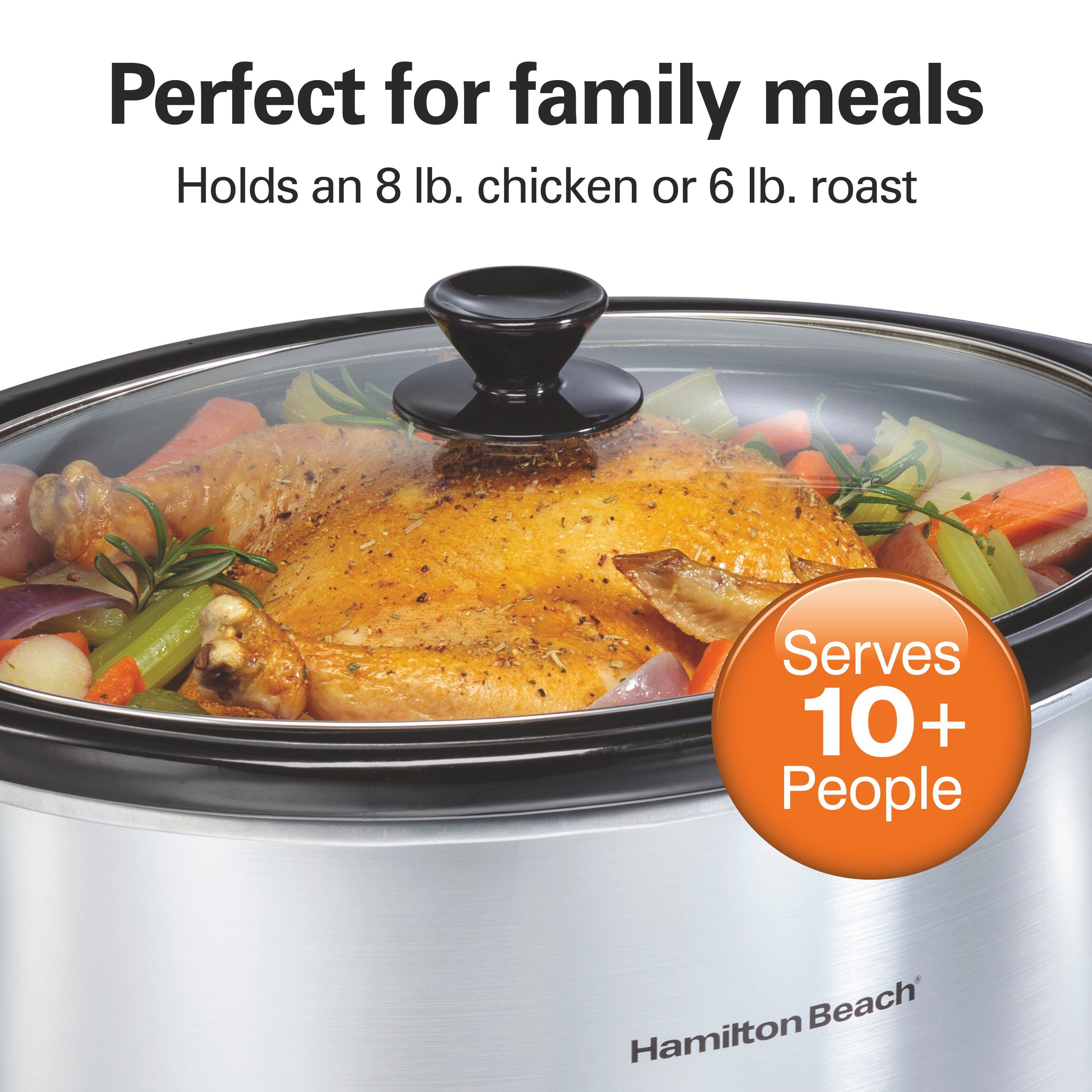 Perfect for family meals  
Holds an 8 lb. chicken or 6 lb. roast  
Serves 10+ People  
Hamilton Beach