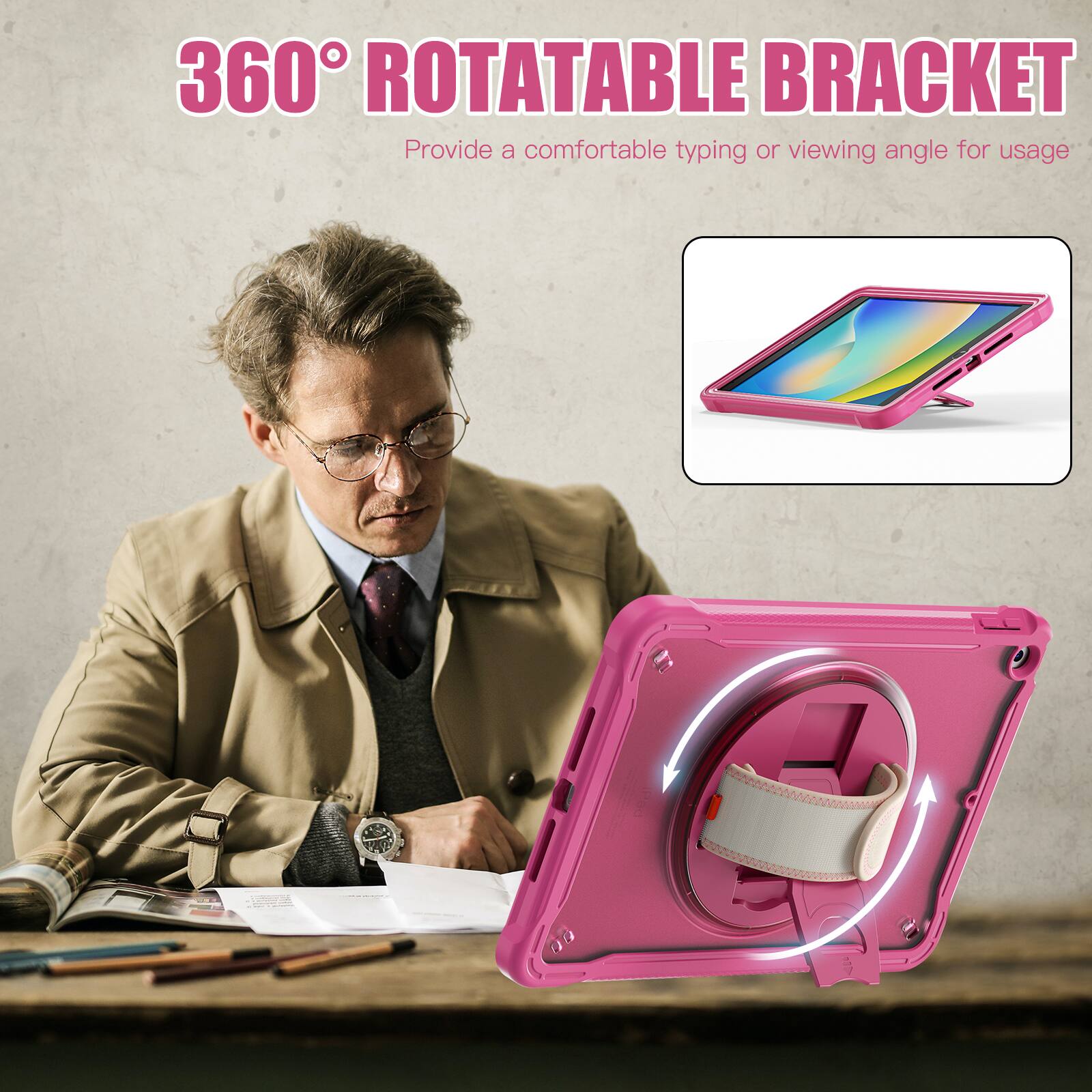 360° ROTATABLE BRACKET  
Provide a comfortable typing or viewing angle for usage