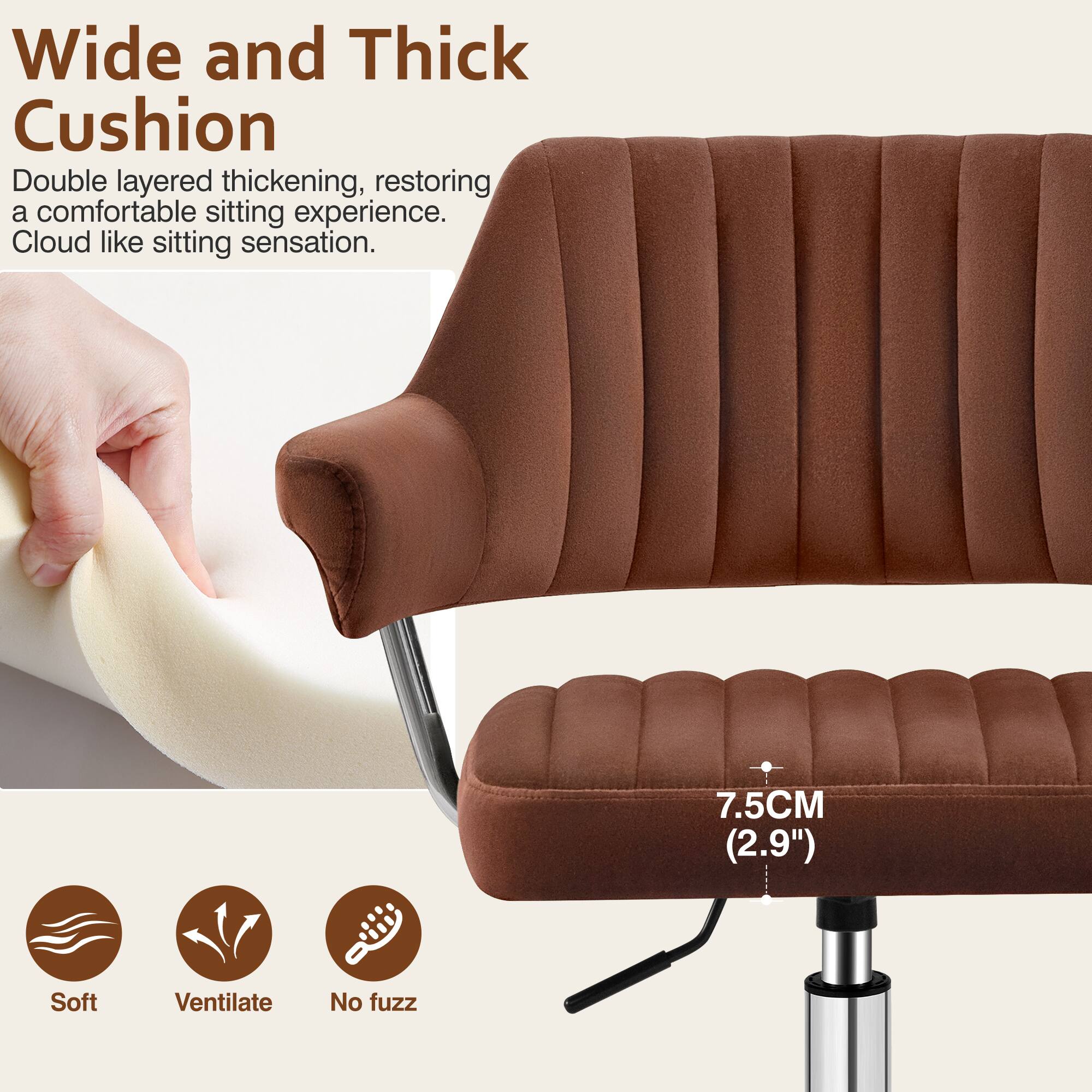 Wide and Thick Cushion

Double layered thickening, restoring a comfortable sitting experience. Cloud like sitting sensation.

7.5CM (2.9") Soft Ventilate No fuzz