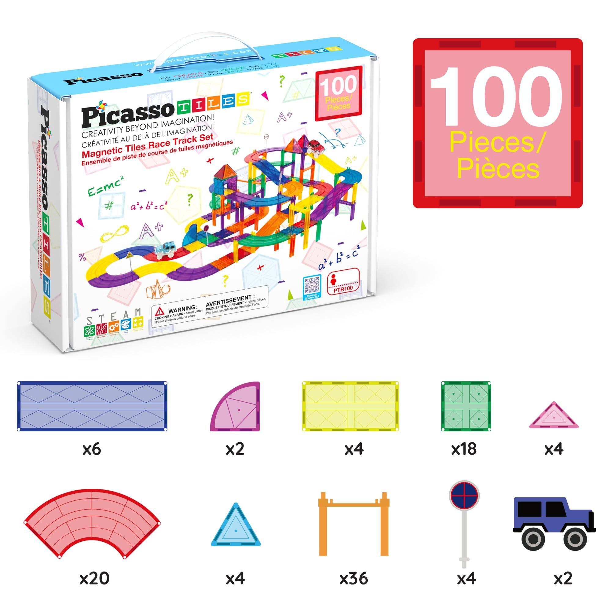 Picasso Tiles  
Creativity Beyond Imagination!  
Creative au-delà de l'Imagination!  
Magnetic Tiles Race Track Set  
Ensemble de piste de course de tuiles magnétiques  

100 Pieces/Pièces  

x6  
x2  
x4  
x18  
x4  
x20  
x4  
x36  
x4  
x2  

Avertissement - PT  
WARNING:  
Small parts. Not for children under 3 years.  
Pequeñas piezas. No apto para niños menores de 3 años.  

STEAM  
PTR100