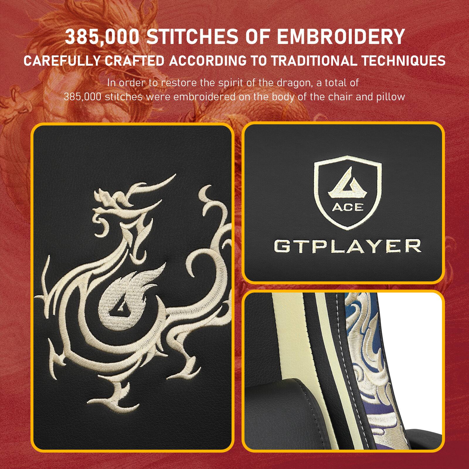 385,000 STITCHES OF EMBROIDERY CAREFULLY CRAFTED ACCORDING TO TRADITIONAL TECHNIQUES

In order to restore the spirit of the dragon, a total of 385,000 stitches were embroidered on the body of the chair and pillow

ACE GTPLAYER