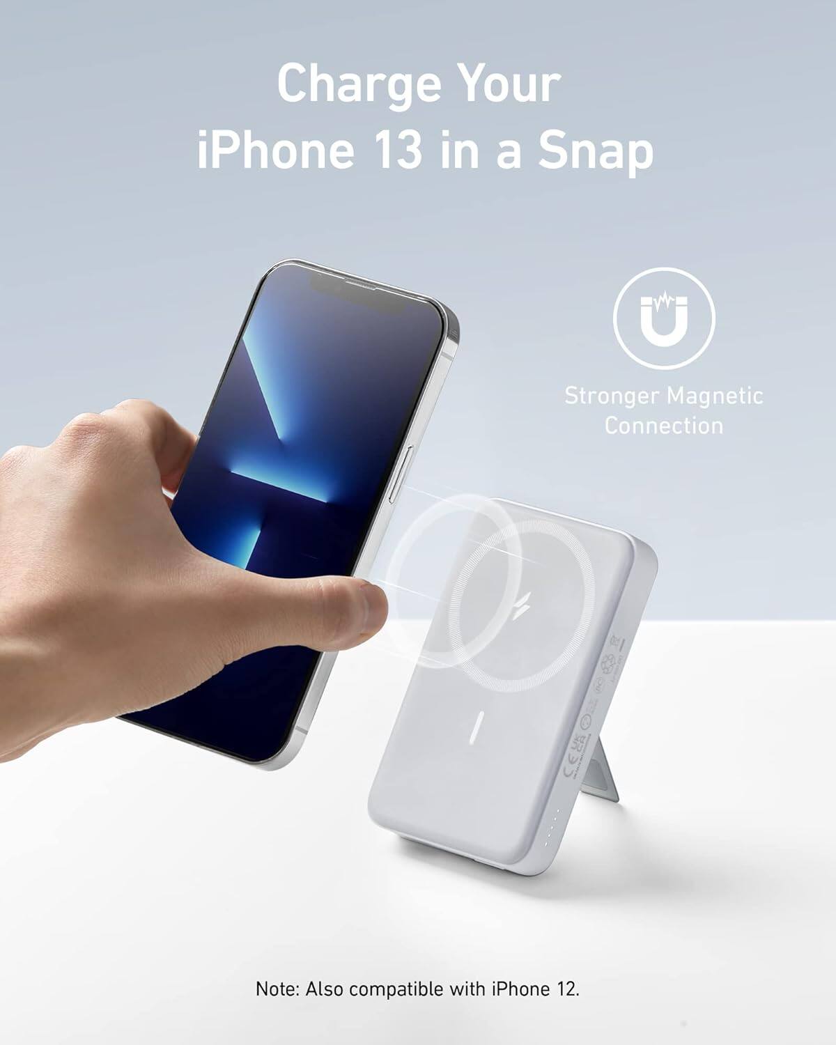 Charge Your iPhone 13 in a Snap

Stronger Magnetic Connection

Note: Also compatible with iPhone 12.