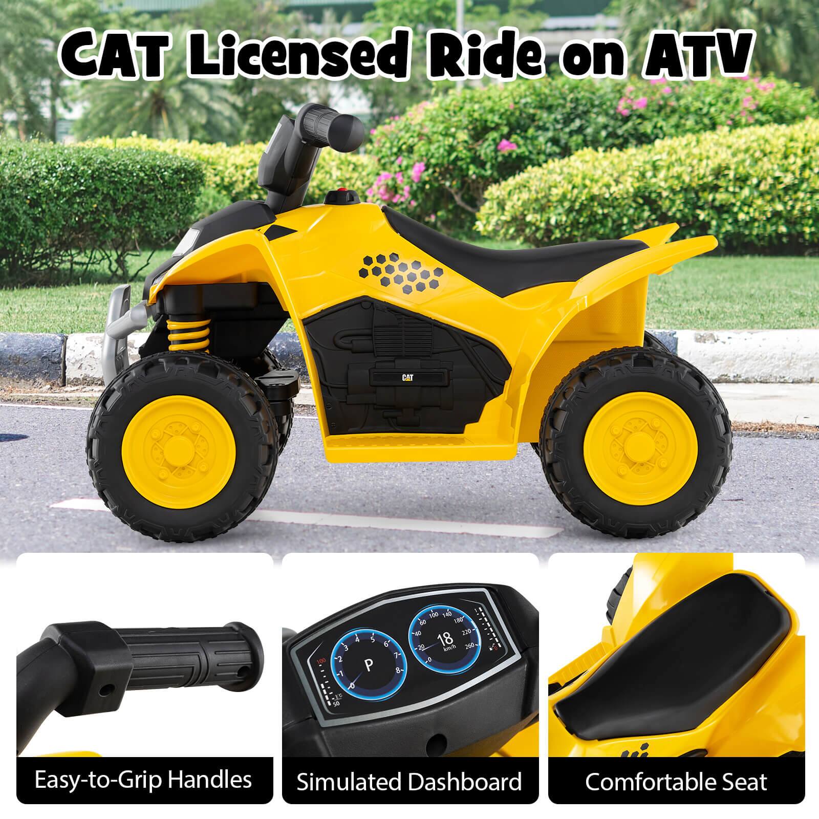 CAT Licensed Ride on ATV

- CAT 4 5 3 2 2 P -1 17 M 6 7 & Nee 1 de - 230 & 18 imh 290
- Easy-to-Grip Handles
- Simulated Dashboard
- Comfortable Seat