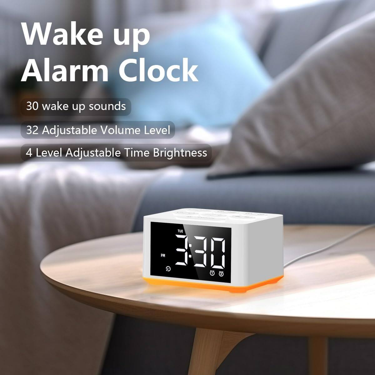 Wake up Alarm Clock

- 30 wake up sounds
- 32 Adjustable Volume Level
- 4 Level Adjustable Time Brightness
