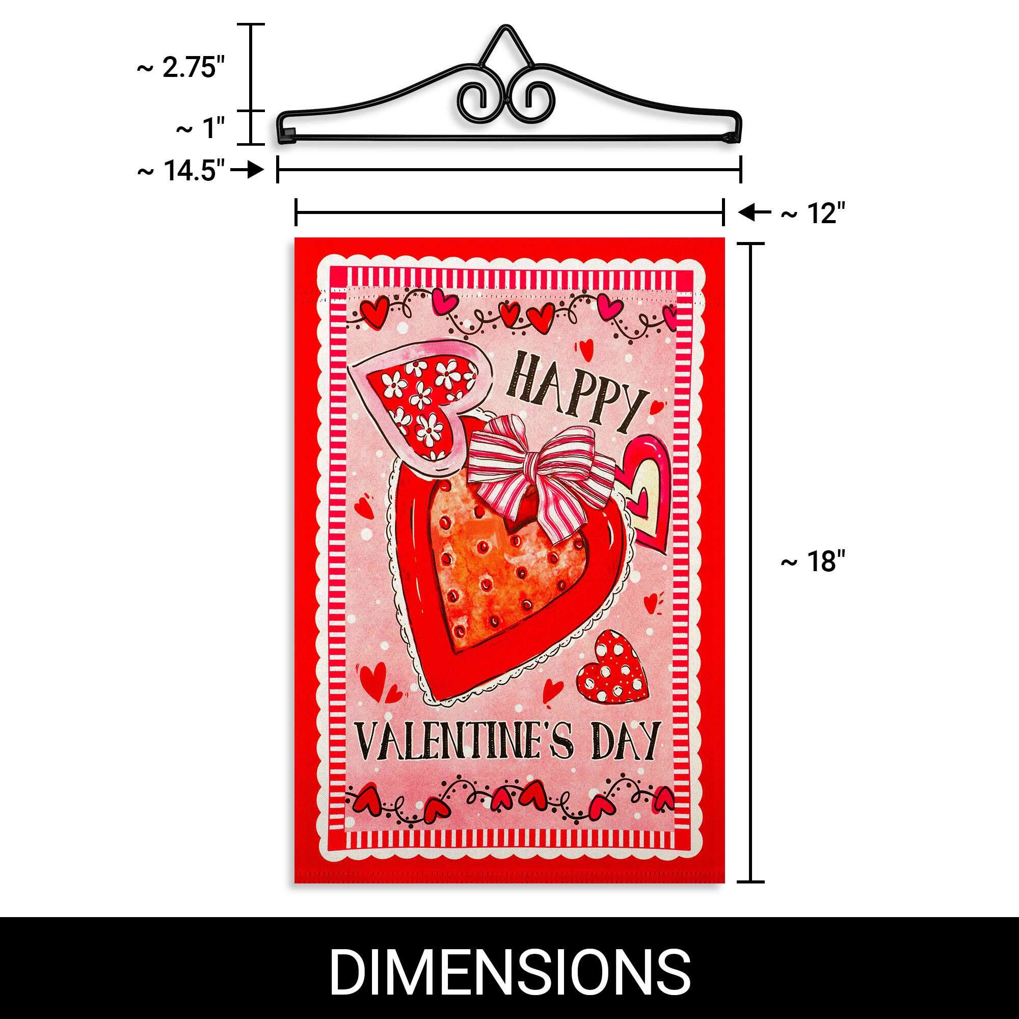 ~ 2.75"  
~ 1"  
~ 14.5"  
12"  
HAPPY  
18"  
VALENTINE'S DAY  
DIMENSIONS