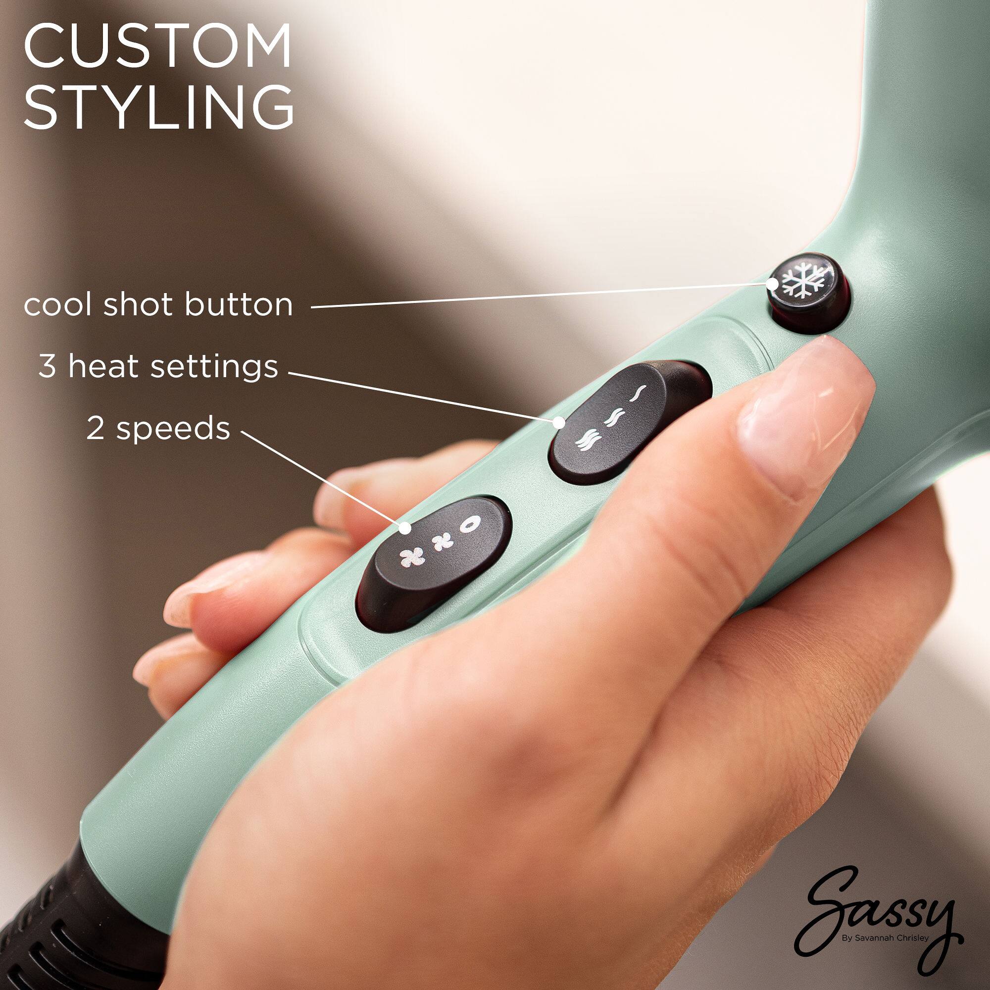 CUSTOM STYLING  
cool shot button  
3 heat settings  
2 speeds  

Sassy By Savannah Chrisley