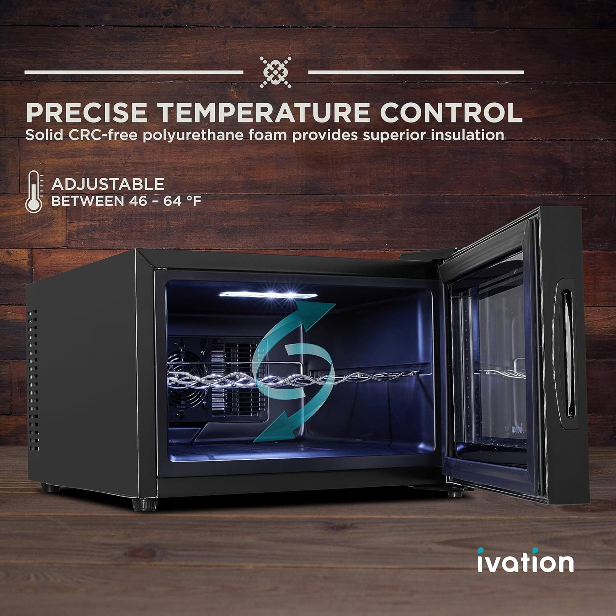 PRECISE TEMPERATURE CONTROL  
Solid CRC-free polyurethane foam provides superior insulation  

ADJUSTABLE BETWEEN 46 - 64 °F  

ivation