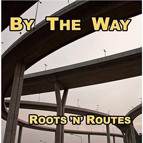 By the Way - Roots 'N' Routes  - COMPACT DISCS