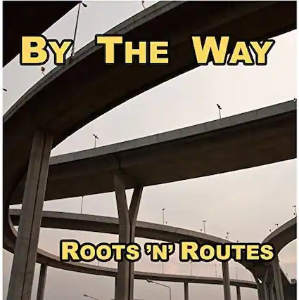 By The Way
Roots 'N' Routes