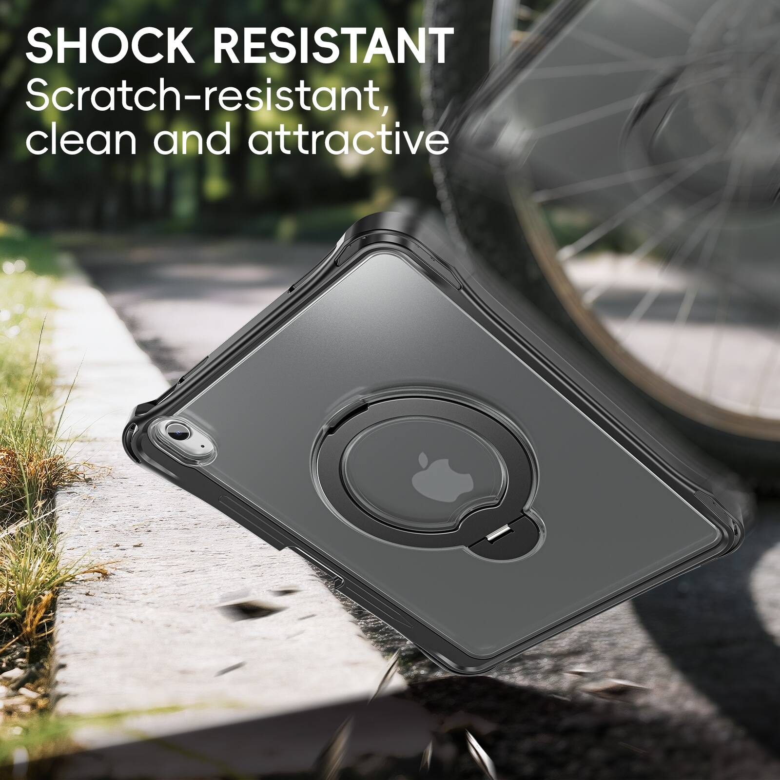 SHOCK RESISTANT  
Scratch-resistant, clean and attractive