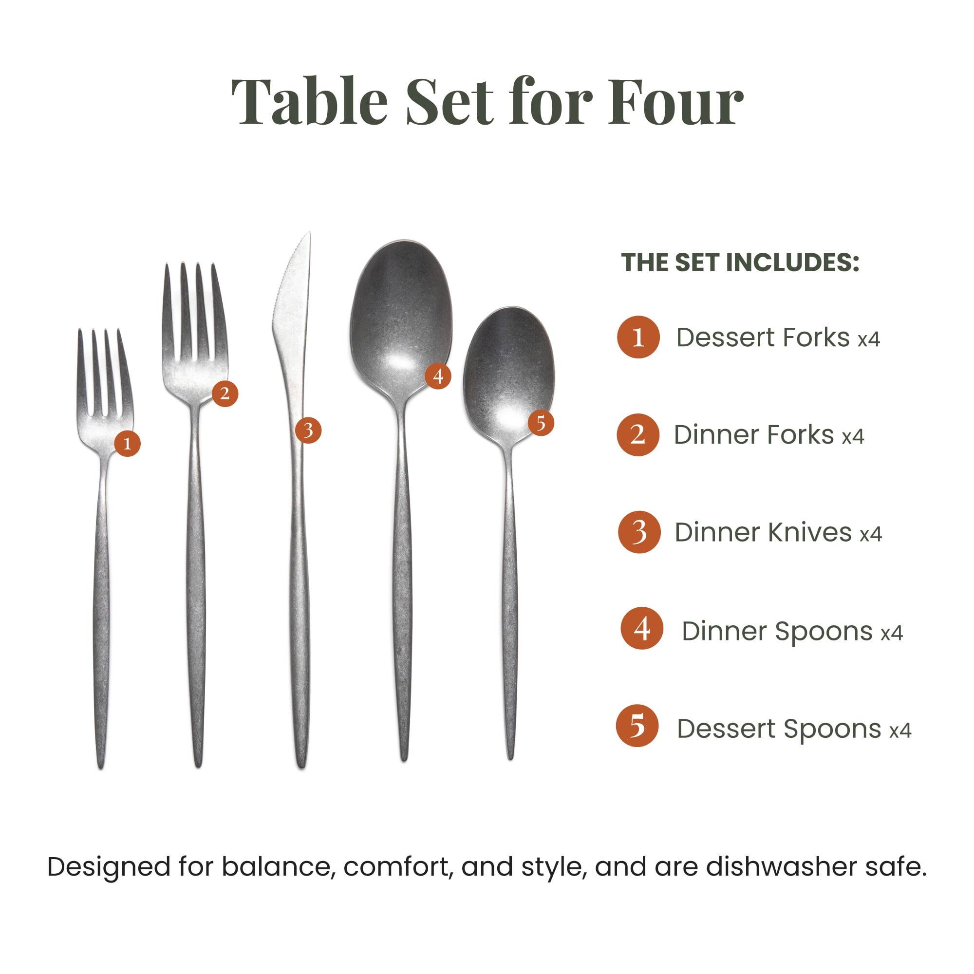 Table Set for Four

THE SET INCLUDES:
1. Dessert Forks x4
2. Dinner Forks x4
3. Dinner Knives x4
4. Dinner Spoons x4
5. Dessert Spoons x4

Designed for balance, comfort, and style, and are dishwasher safe.