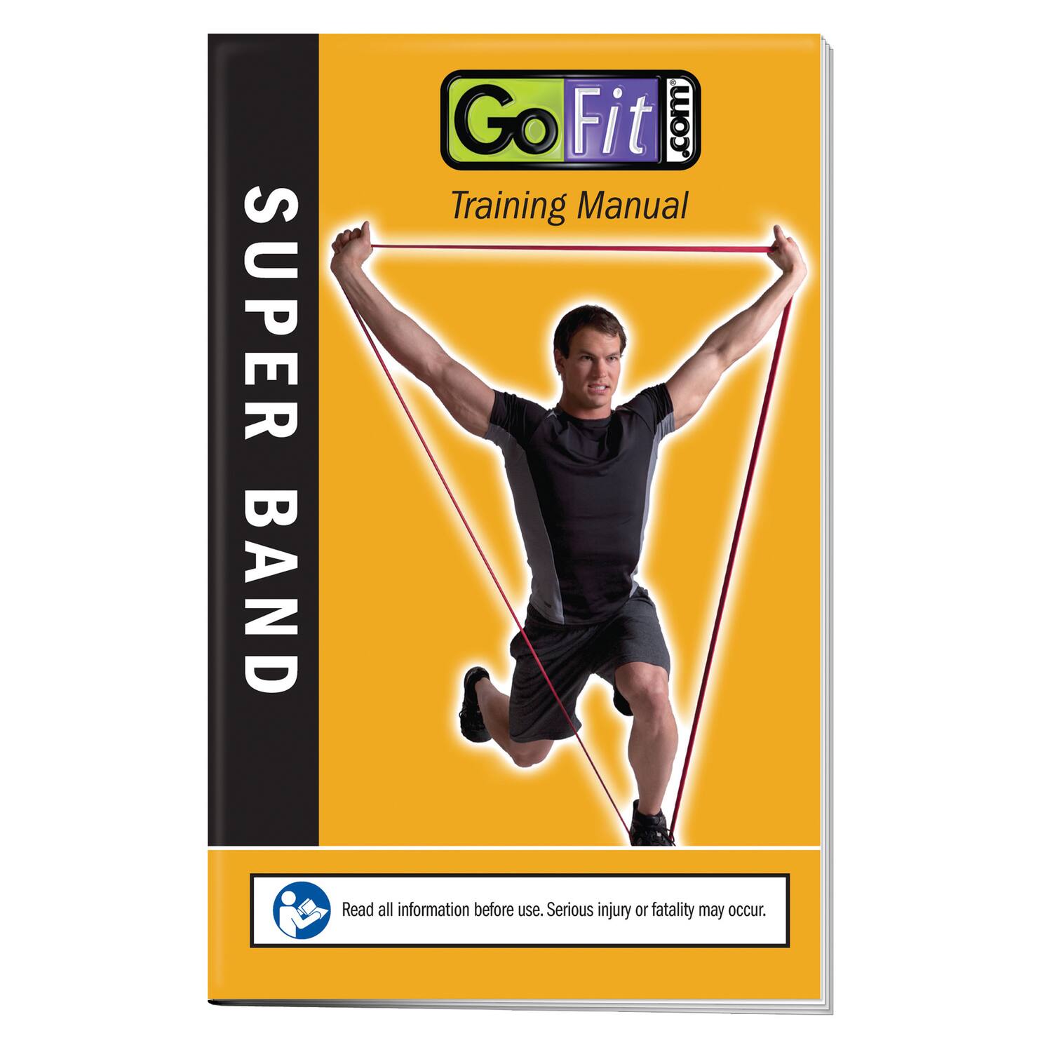 SUPER BAND  
Go Fit.com  
Training Manual  

Read all information before use. Serious injury or fatality may occur.