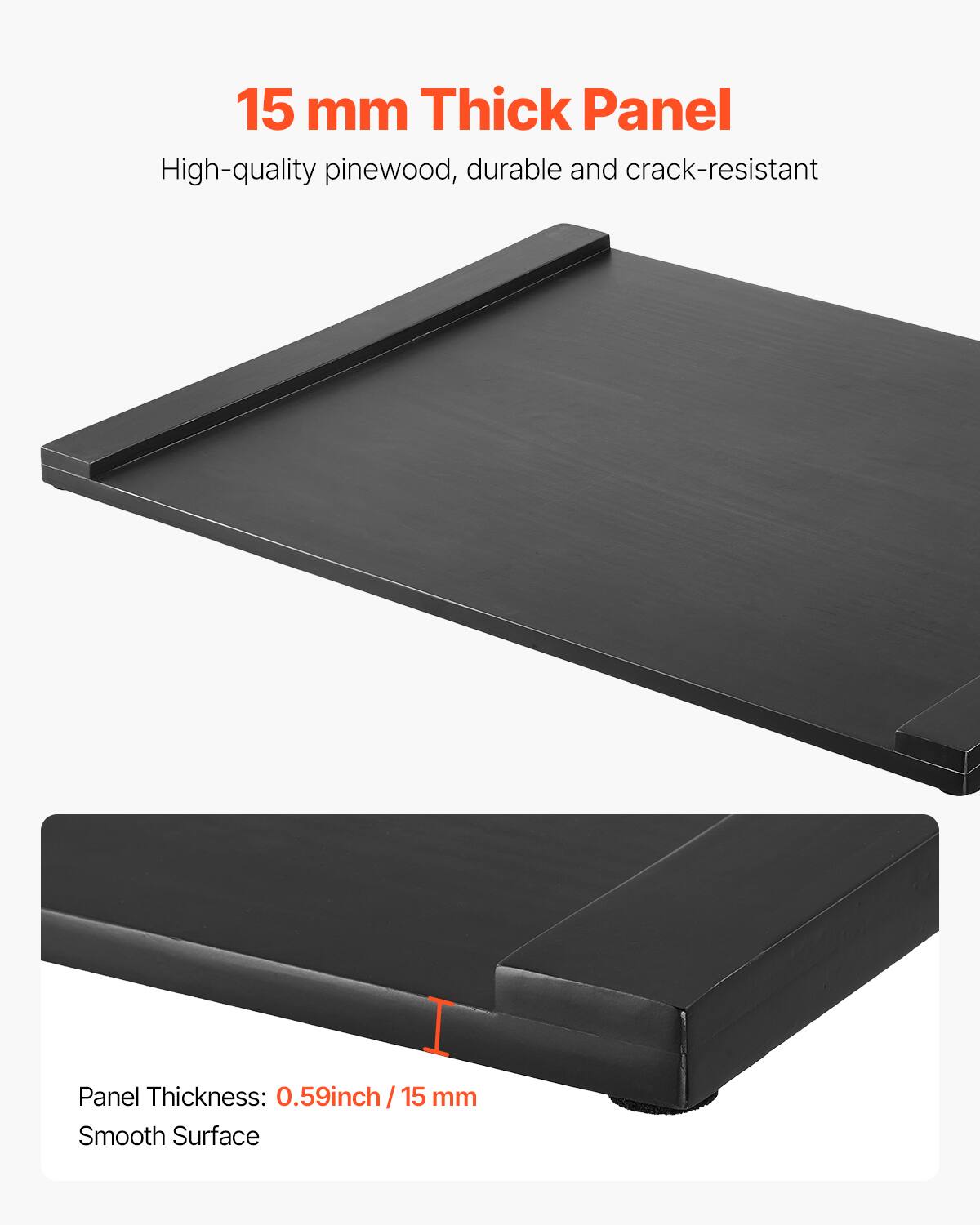 15 mm Thick Panel  
High-quality pinewood, durable and crack-resistant  

Panel Thickness: 0.59 inch / 15 mm  
Smooth Surface