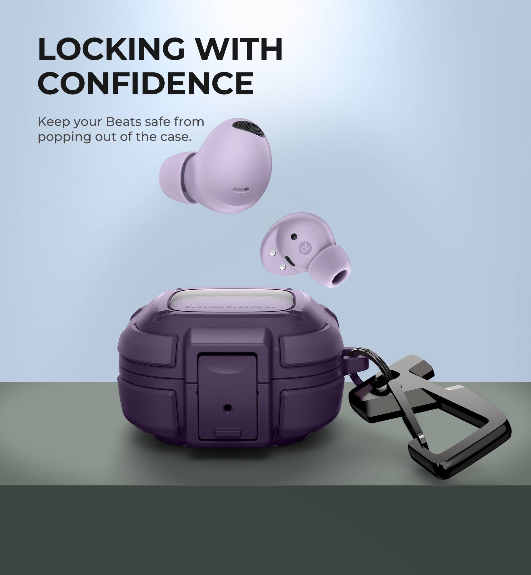 LOCKING WITH CONFIDENCE  
Keep your Beats safe from popping out of the case.