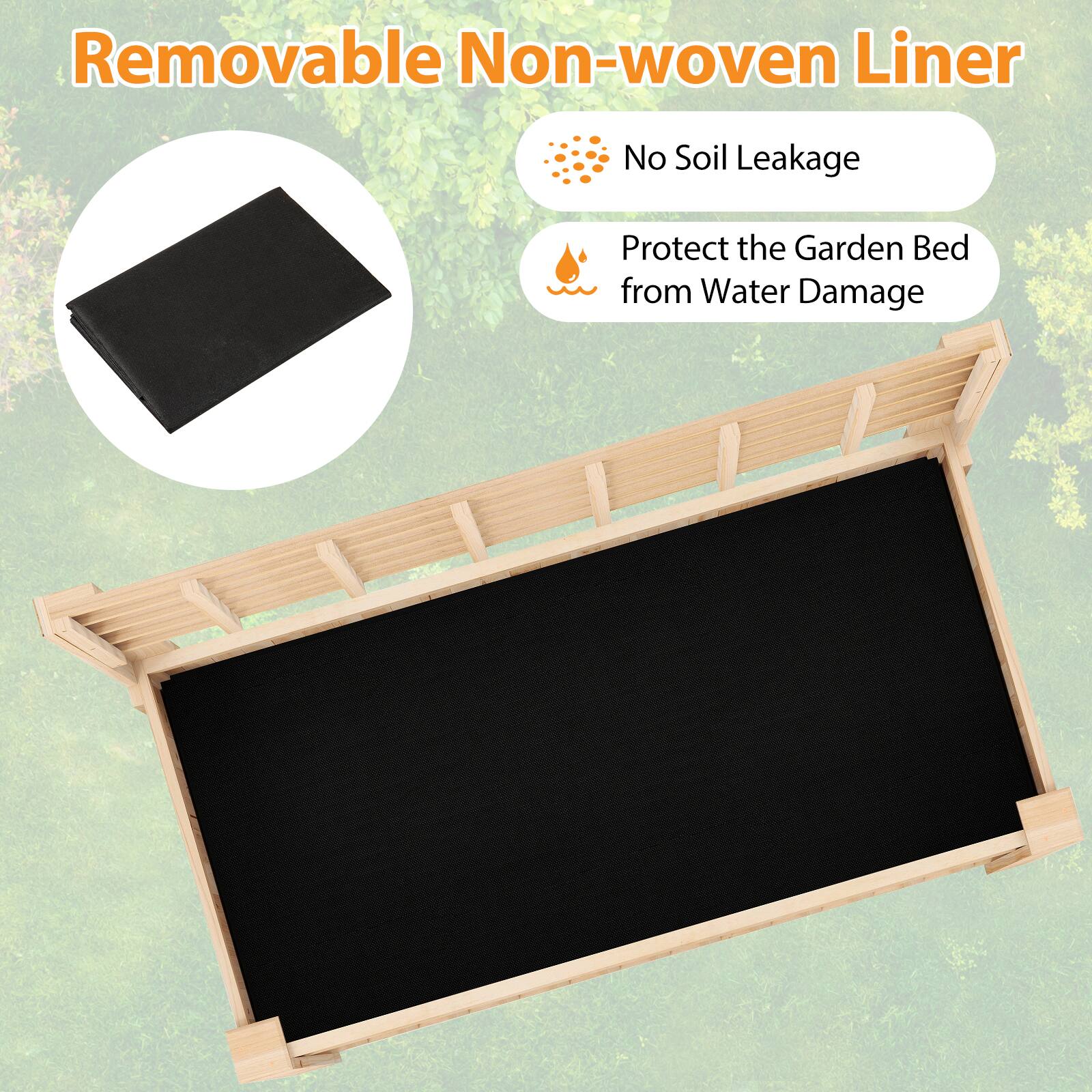 Removable Non-woven Liner  
- No Soil Leakage  
- Protect the Garden Bed from Water Damage