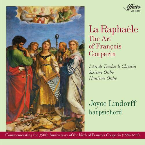 Aetto AF1802  
La Raphaële  
The Art of François Couperin  
L'Art de Toucher le Clavecin  
Sixième Ordre  
Huitième Ordre  
Joyce Lindorff  
harpsichord  

Commemorating the 350th Anniversary of the birth of François Couperin (1668-2018)
