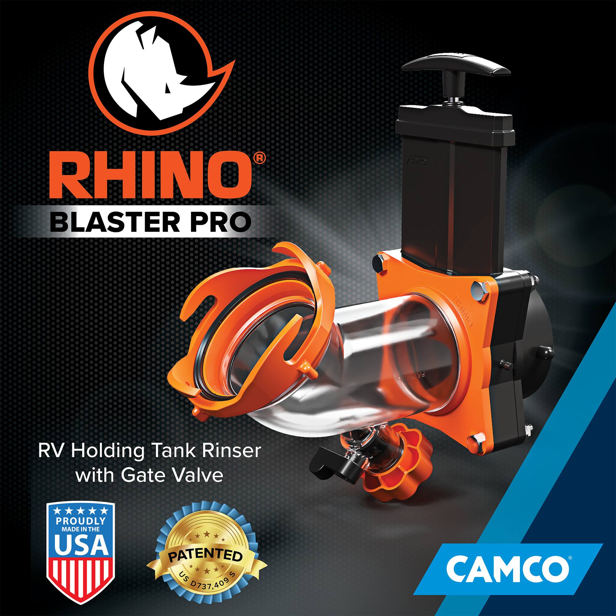 RHINO BLASTER PRO 2 C AN RV Holding Tank Rinser with Gate Valve  
PROUDLY MADE IN THE USA  
PATENTED US 0737.409  
CAMCO